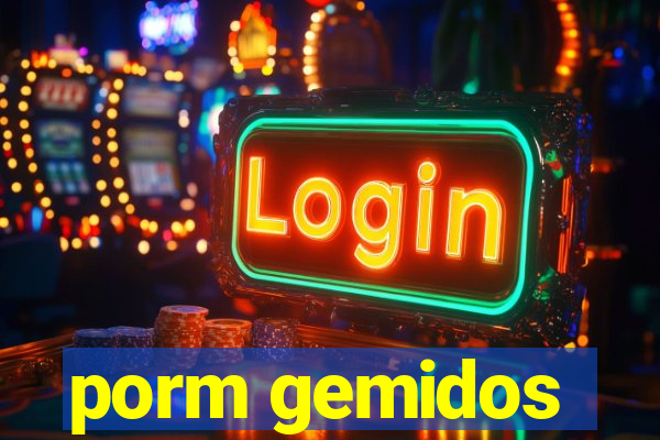 porm gemidos